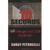 10 Seconds Can Change Your Life Forever HB - Bobby Petrocelli